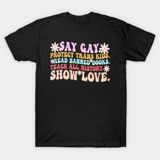 Say Gay Protect Trans Kids Read Banned Books LGBT Groovy T-Shirt